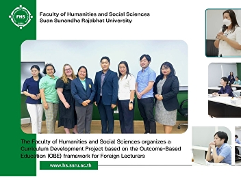 The Faculty of Humanities and Social
Sciences organizes a Curriculum
Development Project based on the
Outcome-Based Education (OBE) framework
for Foreign Lecturers